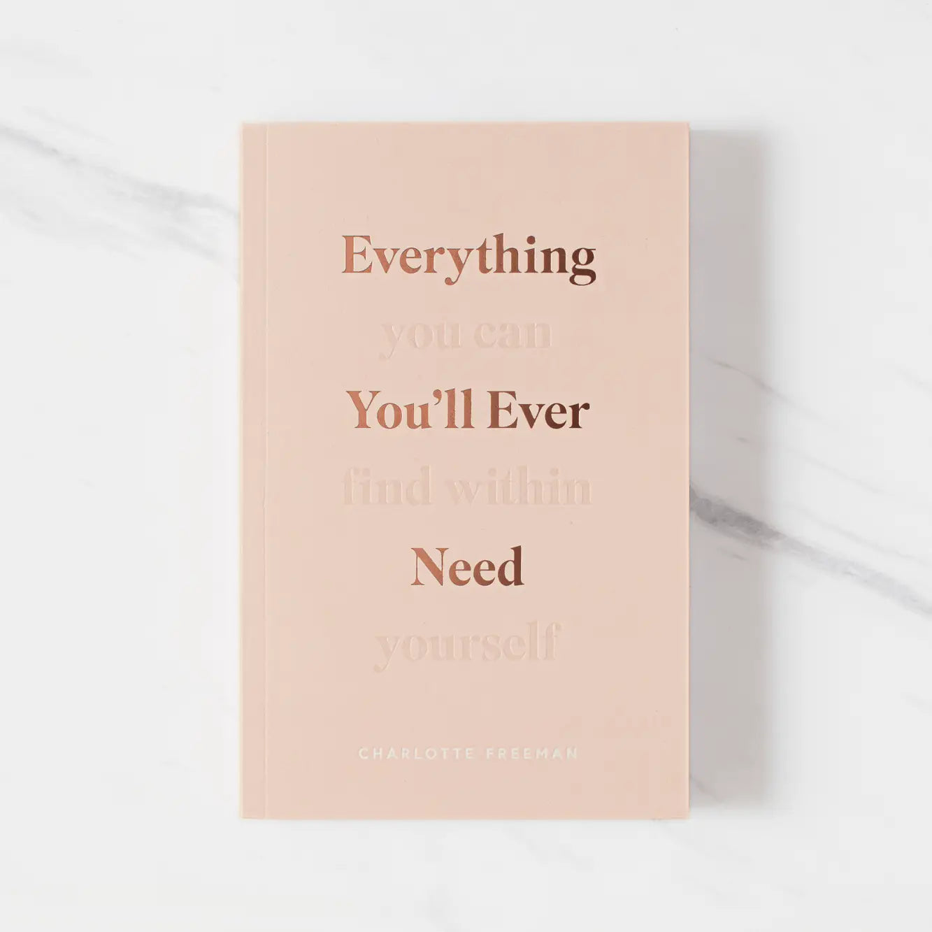 Everything You'll Ever Need, You Can Find Within Yourself Book