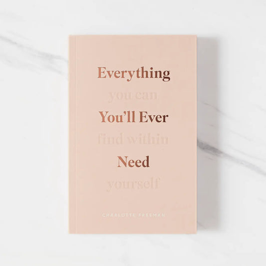 Everything You'll Ever Need, You Can Find Within Yourself Book
