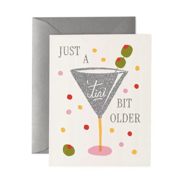 Just A 'tini Bit Older Birthday Card
