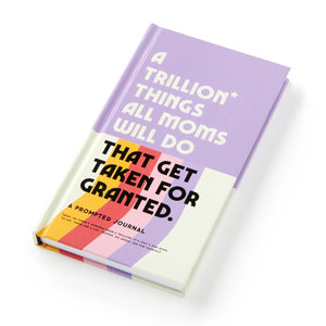 A Trillion Things All Moms Will Do Prompted Journal