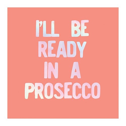 I'll Be Ready in A Prosecco Cocktail Napkins