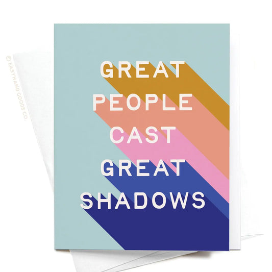 Great People Cast Great Shadows Greeting Card