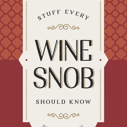 Stuff Every Wine Snob Should Know