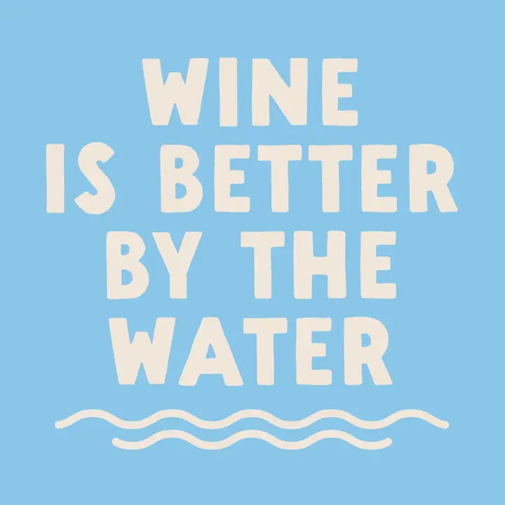 Wine Is Better By the Water Cocktail Napkins
