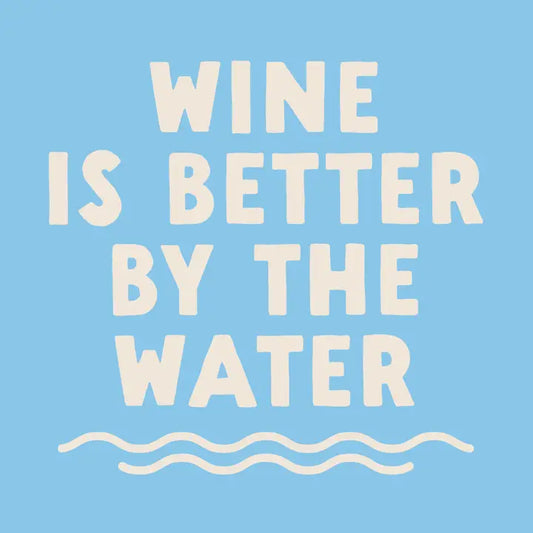 Wine Is Better By the Water Cocktail Napkins