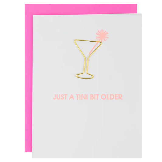 Just A Tini Bit Older - Birthday Card
