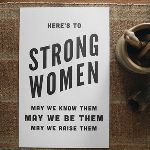"Here's to Strong Women" Print